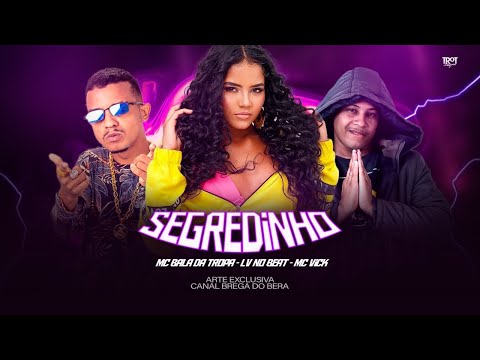 MC BALA DA TROPA, LV NO BEAT E MC VICK - SEGREDINHO - REMIX BREGA FUNK