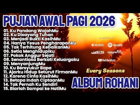 PUJIAN AWAL PAGI 2026 || LAGU ROHANI TERBARU PILIHAN || LAGU ROHANI 2026