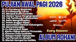 Download lagu PUJIAN AWAL PAGI 2026 || LAGU ROHANI TERBARU PILIHAN || LAGU ROHANI 2026 mp3
