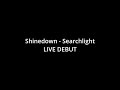 Searchlight - Shinedown - LIVE DEBUT - Grand Ole Opry