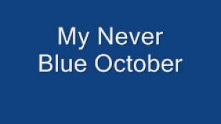 My Never by Blue October (lyrics)