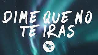 Luis Fonsi - Dime Que No Te Irás (Letra / Lyrics)
