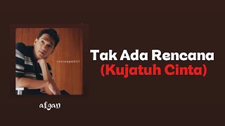 Download lagu Afgan - Tak Ada Rencana (Kujatuh Cinta) [LIRIK] mp3