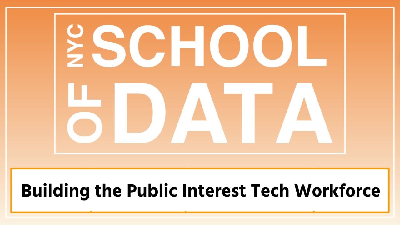 NYC School of Data 2026 - Building the Public Interest Tech Workforce