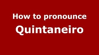 How to pronounce Quintaneiro