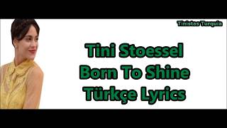 Tini Stoessel Born to Shine Türkçe Lyrics