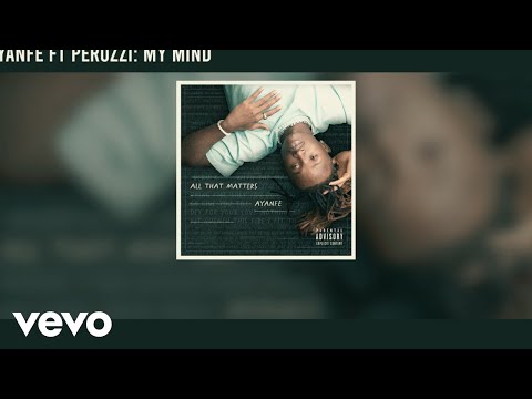 Ayanfe - My Mind (Official Audio) ft. Peruzzi