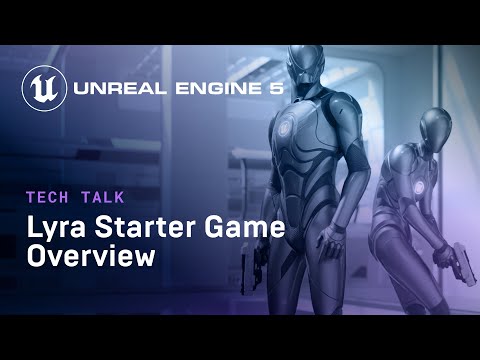 Lyra Starter Game Overview | Tech Talk | State of Unreal 2022