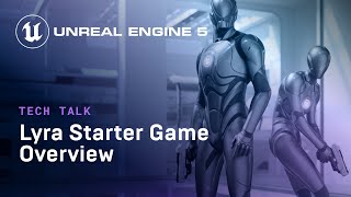 Lyra Starter Game Overview | Tech Talk | State of Unreal 2022