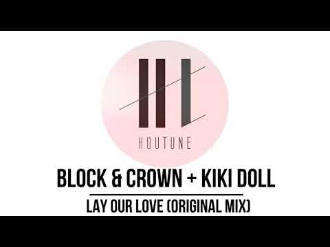 Block & Crown + Kiki Doll - Lay Our Love (Original Mix) [PornoStar]