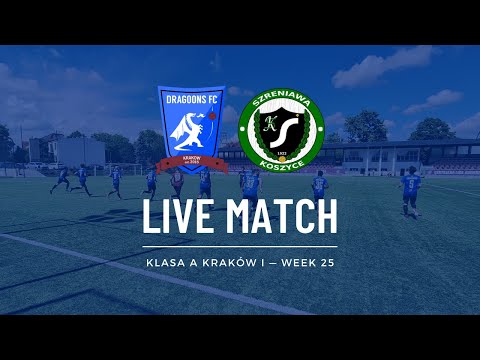 LIVE: KRAKOW DRAGOONS FC - Szreniawa Koszyce | Klasa A Week 25