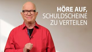 Höre auf, Schuldscheine zu verteilen