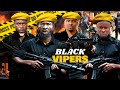 BLACK VIPERS SYLVESTER MADU ZUBBY MICHAEL TOP NOLLYWOOD MOVIES