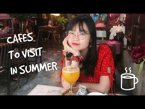 My Favourite Cafes to Visit in Summer Saigon (HCMC, Vietnam) | 3 Quán Cà Phê Cho Mua Hè Sài Gòn