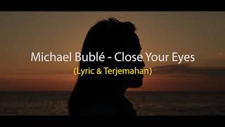 Close Your Eyes - Michael Buble (lyrics + translate)