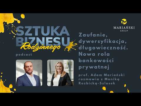 Sztuka Biznesu Rodzinnego: Zaufanie, dywersyfikacja, długowieczność. Nowa rola bankowości prywatnej