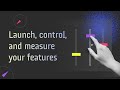 LaunchDarkly - Launch, control, and measure your features