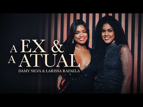 DAMY SILVA & LARISSA RAFAELA • A EX E A ATUAL (COVER)