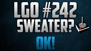 LGO #242 - Sweater? OK! - Reporting In (042418)