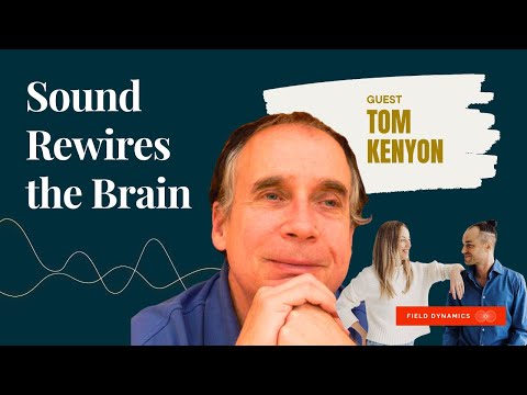 How Sound Healing Rewires the Brain & Expands Consciousness | Tom Kenyon