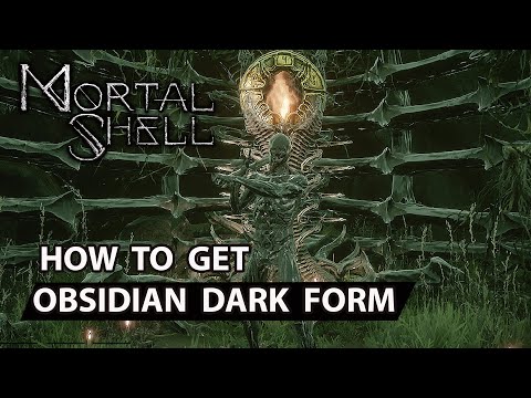 Mortal Shell - How to get Obsidian Dark Form (The Nihlist - Life is Suffering - Forever Alone)