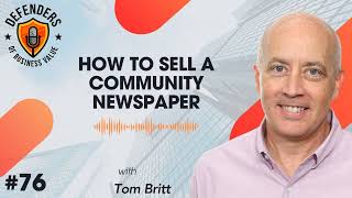 EP 92: How to Sell a Community Newspaper with Tom Britt