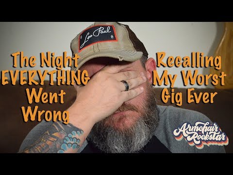 The Night Everything Went Wrong, My Worst Gig Ever