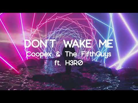 Coopex & The FifthGuys - Don't Wake Me (ft. H3RO)