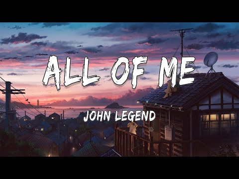 John Legend - All of Me (Lyrics) | Bruno Mars, Ed Sheeran, Clean Bandit, Zara Larsson (MIX)