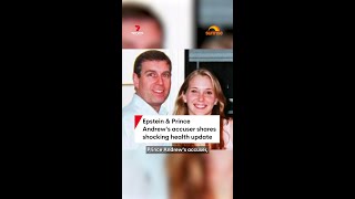 Epstein &amp; Prince Andrew&#39;s accuser shares shocking health update