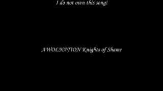 Knights of Shame~ AWOLNATION Lyrics