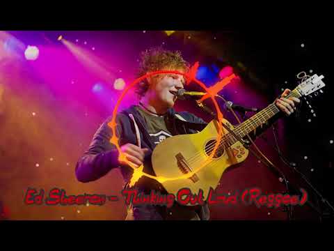 Ed Sheeran   thinking Out Loud Reggae