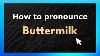 How to pronounce Buttermilk