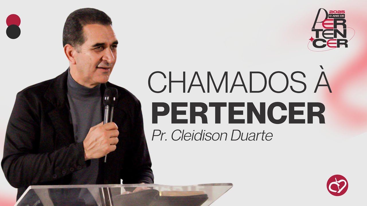 Chamados à Pertencer  - Pr. Cleidison Duarte