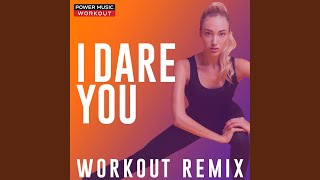I Dare You (Workout Remix 128 BPM)