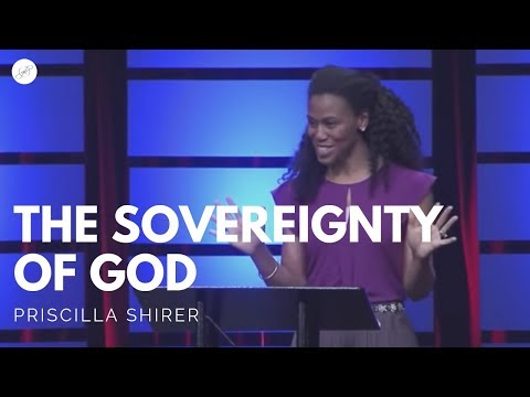 Priscilla Shirer: The Sovereignty of God