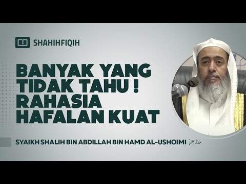 "RAHASIA HAFALAN KUAT" banyak yang tidak tahu - Syaikh Shalih bin Abdillah bin Hamad Al-Ushoimi