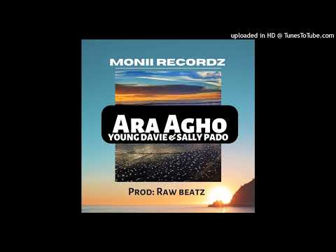 Young Davie & Sally Pado - Ara Agho ( Monii Recordz ) 2022
