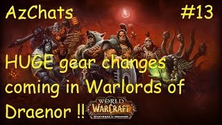 HUGE gear changes coming in Warlords of Draenor (AzChats Episode 13)