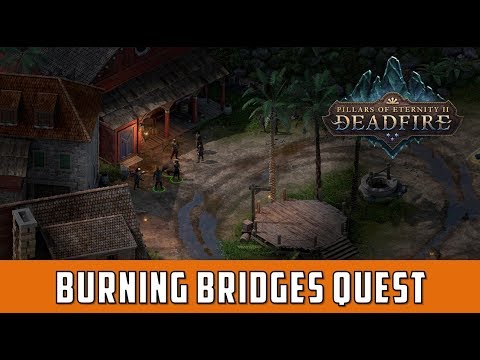 Burning Bridges Quest (Pillars of eternity 2 Deadfire)