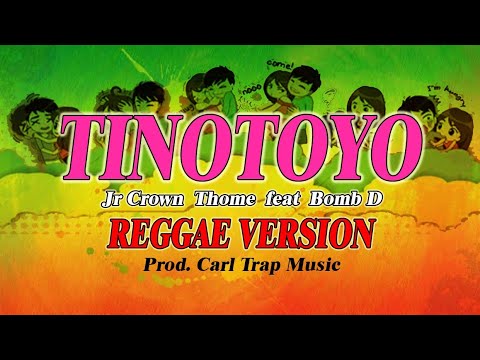 Tinotoyo -Jr Crown x Thome feat. Bomb D ( REGGAE VERSION ) | Prod. Carl Trap Music