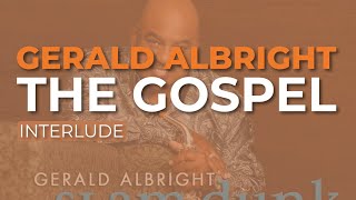 Gerald Albright - The Gospel (Interlude) (Official Audio)