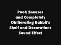 Pooh Sneezes And Completely Obliterating Rabbit S Shelf And Decorations SFX