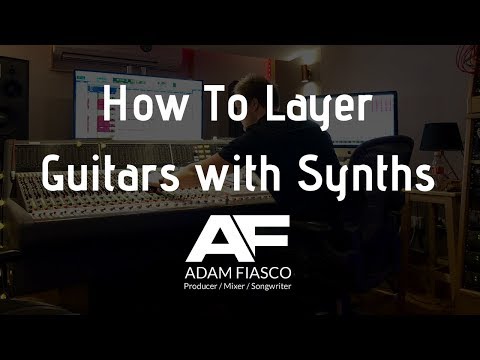 How To Layer Synths And Guitars