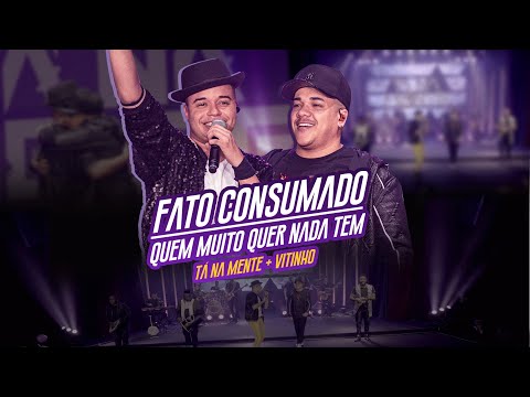 Tá Na Mente - Fato Consumado / Quem Muito Quer Nada Tem (Part Vitinho) (DVD 10 Anos) [VIDEO OFICIAL]
