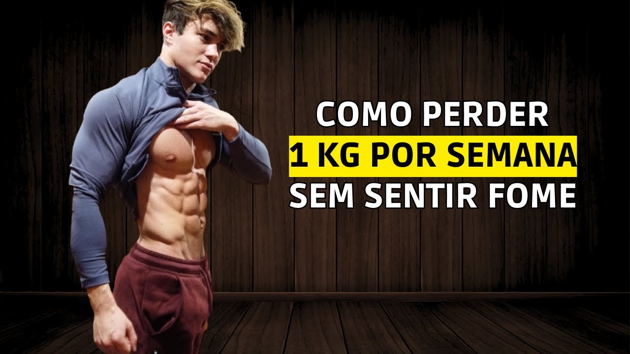 Como Perder 1 KG por Semana SEM SENTIR FOME