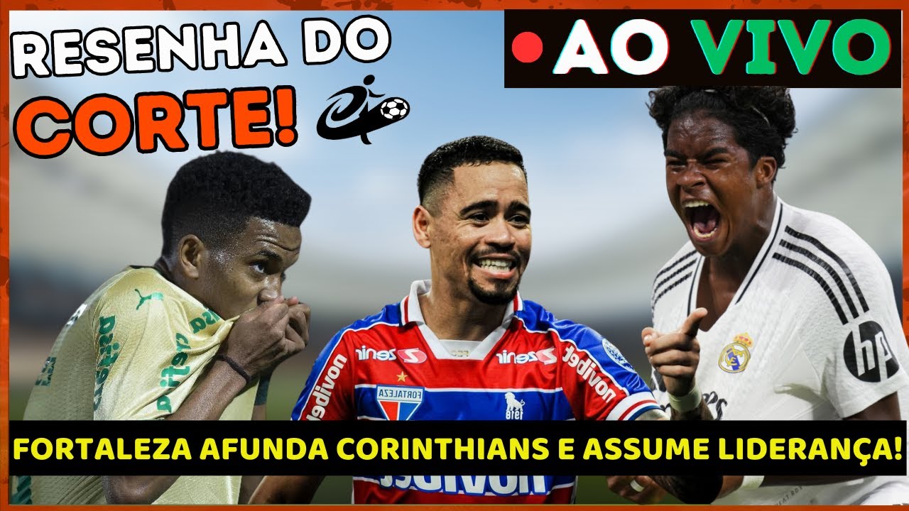 FORTALEZA VENCE CORINTHIANS E ASSUME LIDERANÇA! PRIMEIRO GOL DE ENDRICK E ESCALAÇÃO DO DORIVAL!