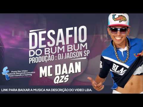MC DAAN QZS - DESAFIO DO BUM BUM ( DJ JADSON SP )