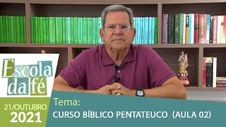 Escola da Fé - Curso Bíblico Pentateuco - AULA 02 - (21/10/2021)