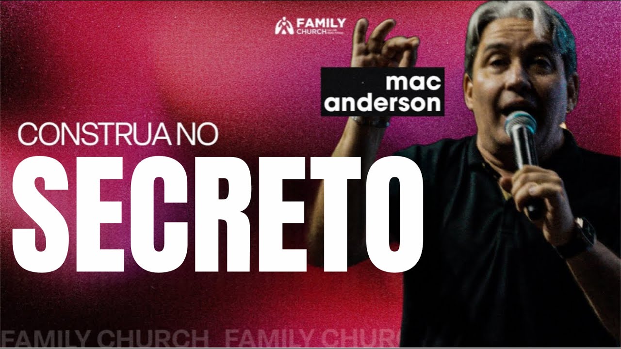 CONSTRUA NO SECRETO - PR. MAC ANDERSON